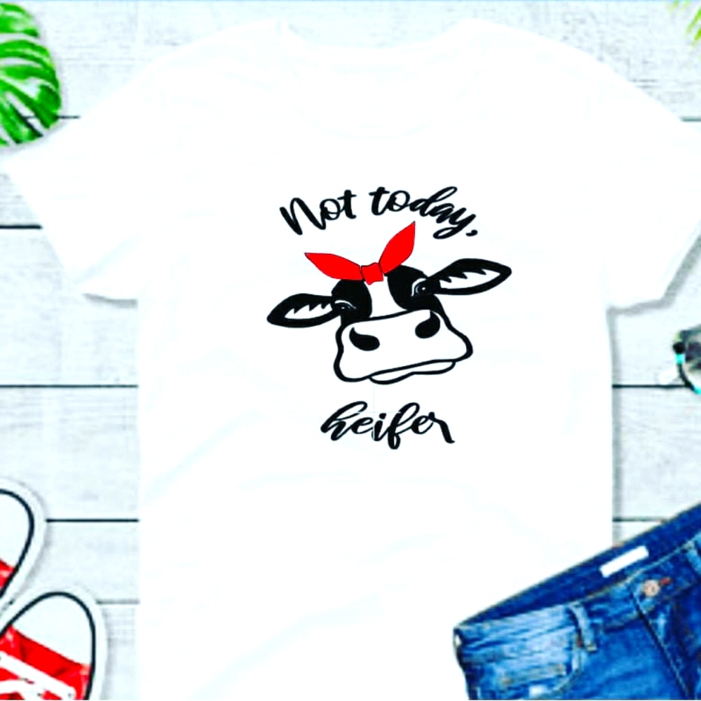 Not today heifer - Women's T shirt